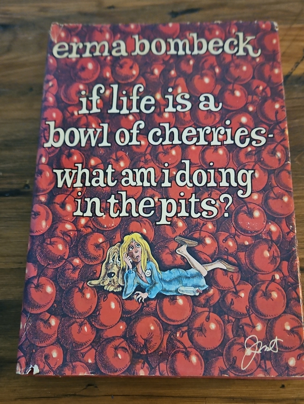 If Life Is a Bowl of Cherries -hard Cover With Red Sleeve Cover by Emma BOMBECK